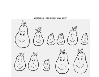ACTIVIDAD: “QUE PERAS MÁS RICA”
 