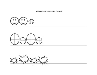 ACTIVIDAD: “SIGUE EL ORDEN”
_________________________________________________________________________________________
_________________________________________________________________________________________
_________________________________________________________________________________________
 
