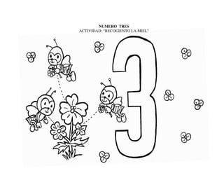 NUMERO TRES
ACTIVIDAD: “RECOGIENTO LA MIEL”
 