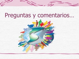 Preguntas y comentarios… 
