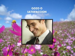 GOZO O
SATISFACCION
 