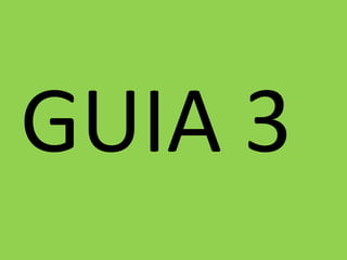 GUIA 3
 