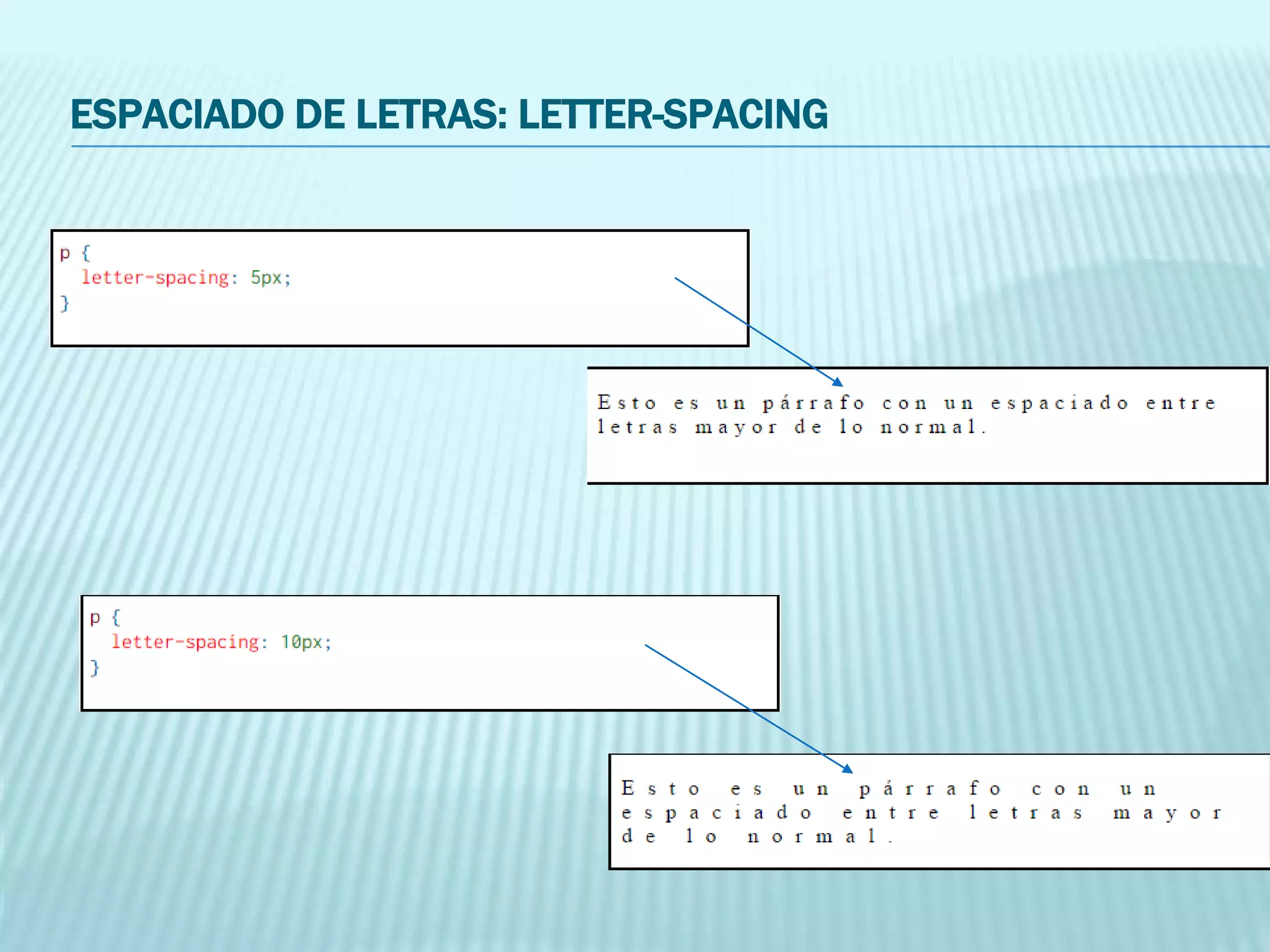 ESPACIADO DE LETRAS: LETTER-SPACING
 