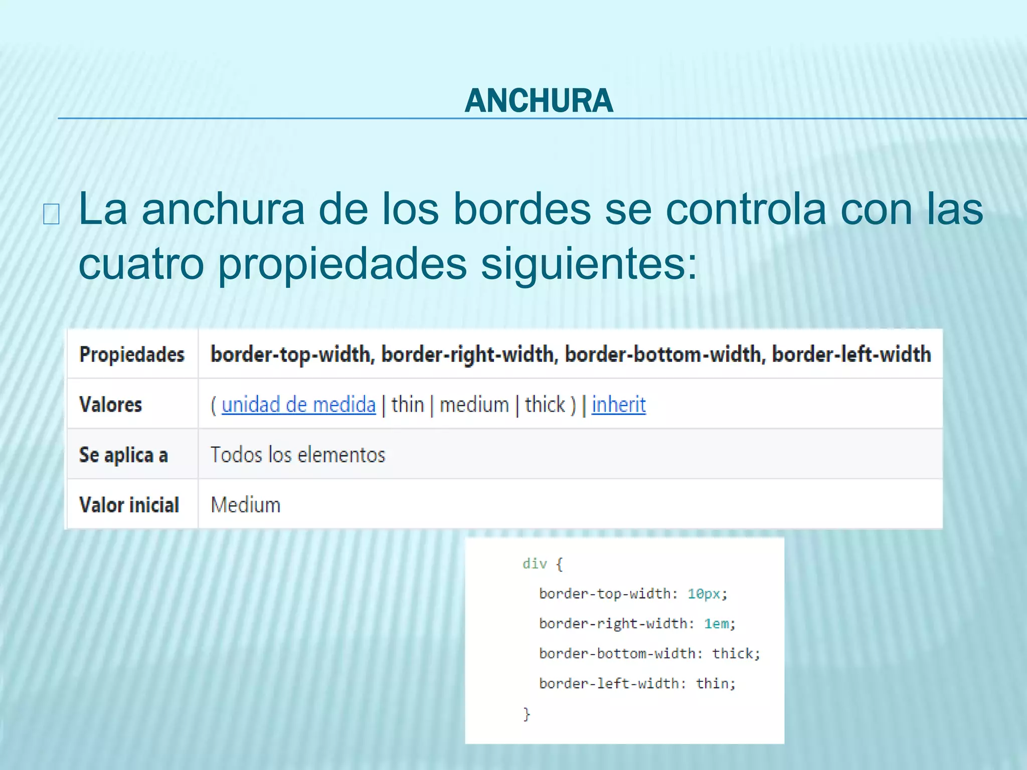 ANCHURA
La anchura de los bordes se controla con las
cuatro propiedades siguientes:
 