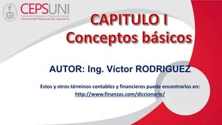 AUTOR: Ing. Víctor RODRIGUEZ
Estos y otros términos contables y financieros puede encontrarlos en:
http://www.finanzas.com/diccionario/
1
 