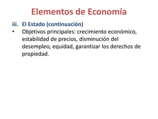 iii. El Estado (continuación)
• Objetivos principales: crecimiento económico,
estabilidad de precios, disminución del
dese...