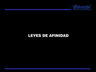 LEYES DE AFINIDAD
 