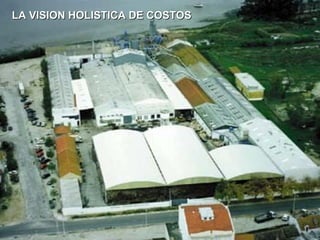 LA VISION HOLISTICA DE COSTOS 