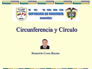 Circunferencia y Círculo
Demetrio Ccesa Rayme
 