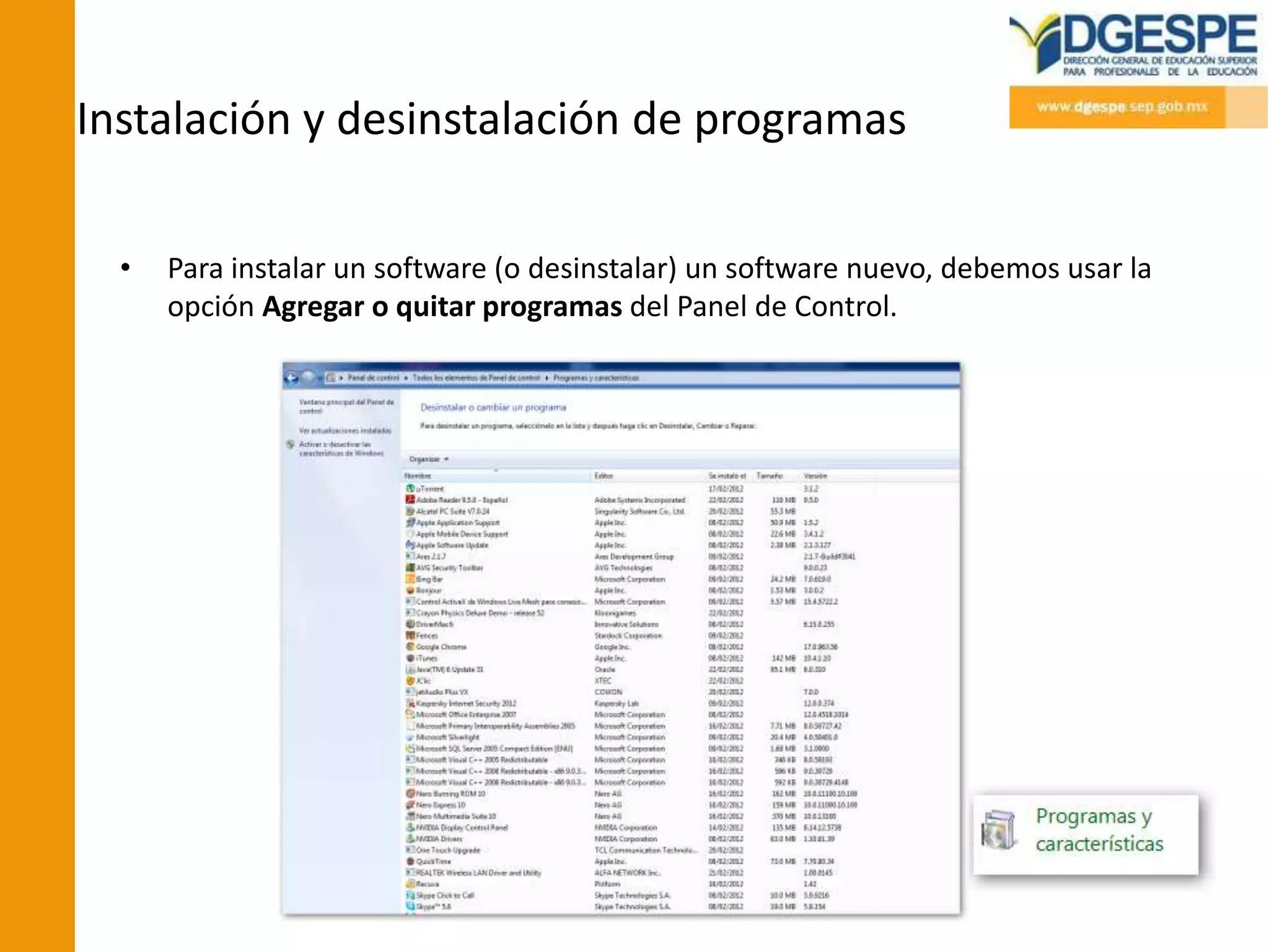 Instalación y desinstalación de programas

  •   Para instalar un software (o desinstalar) un software nuevo, debemos usar la
      opción Agregar o quitar programas del Panel de Control.
 