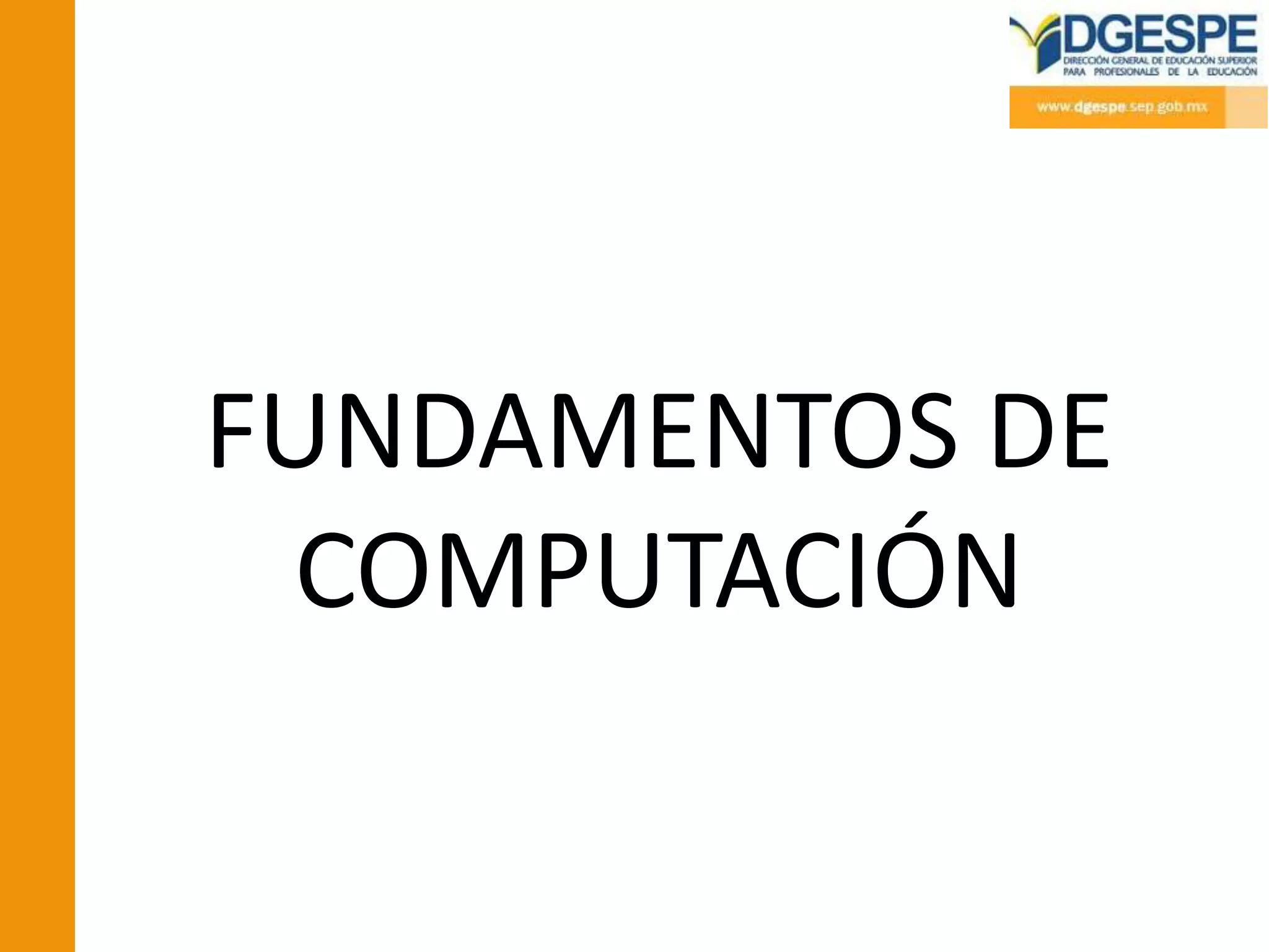 FUNDAMENTOS DE
 COMPUTACIÓN
 