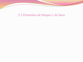 2.3 Elementos de bloques y de linea
 