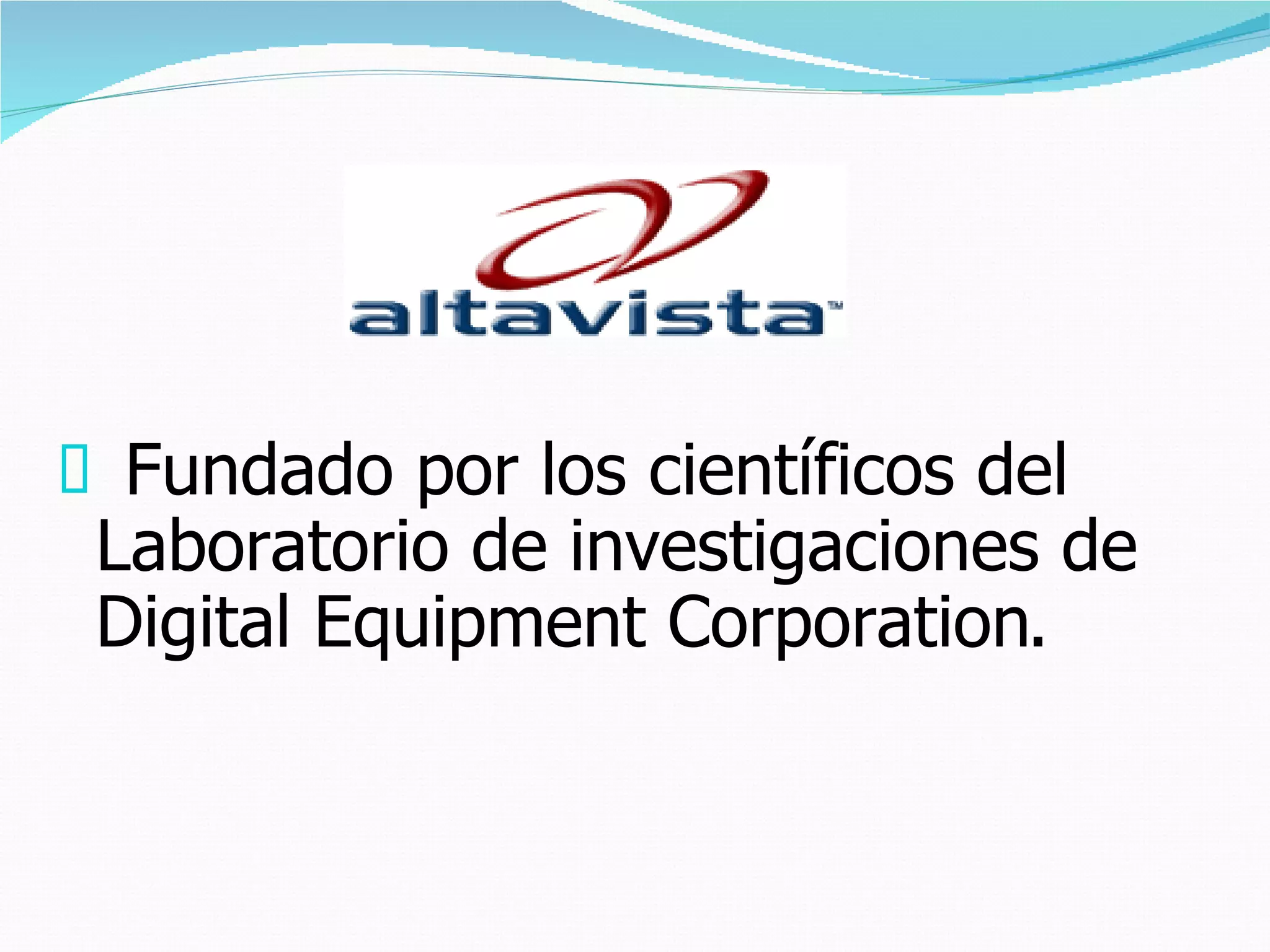 è    Fundado por los científicos del
    Laboratorio de investigaciones de
    Digital Equipment Corporation.
 
