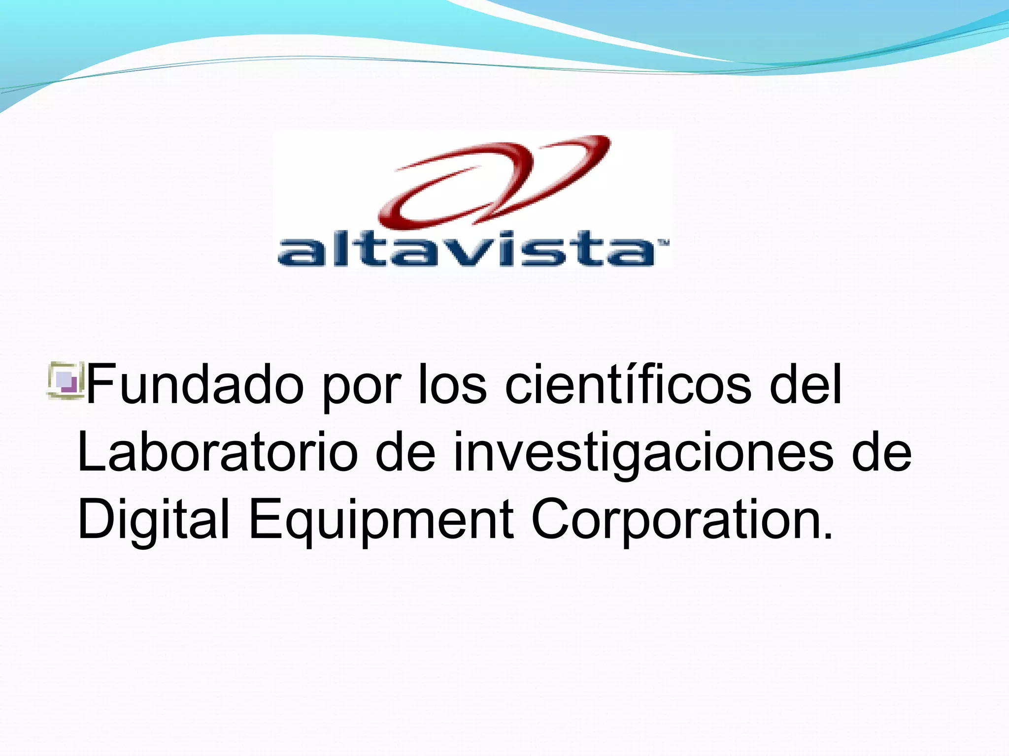 Fundado por los científicos del
Laboratorio de investigaciones de
Digital Equipment Corporation.
 