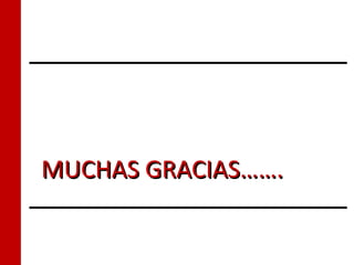 MUCHAS GRACIAS…….
 