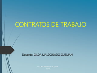 CONTRATOS DE TRABAJO
COCHABAMBA – BOLIVIA
2020
 