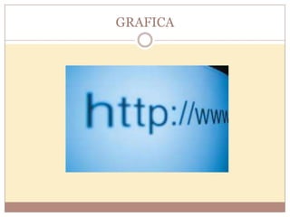 GRAFICA
 