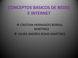 CONCEPTOS BASICOS DE REDES E INTERNET ,[object Object]