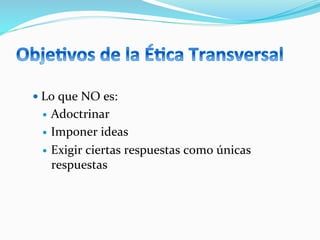  
— Lo	
  que	
  NO	
  es:	
  
—  Adoctrinar	
  
—  Imponer	
  ideas	
  
—  Exigir	
  ciertas	
  respuestas	
  como	
  únicas	
  
respuestas	
  
 