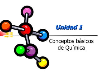 Unidad 1 Conceptos básicos de Química Prof. Jorge Díaz Galleguillos 
