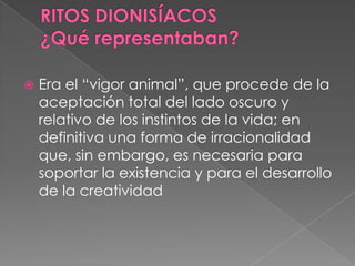  Era el “vigor animal”, que procede de la
aceptación total del lado oscuro y
relativo de los instintos de la vida; en
definitiva una forma de irracionalidad
que, sin embargo, es necesaria para
soportar la existencia y para el desarrollo
de la creatividad
 