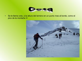 Se le llama cota, a la altura del terreno en un punto mas al borde, como el pico de la montaña   Cota 