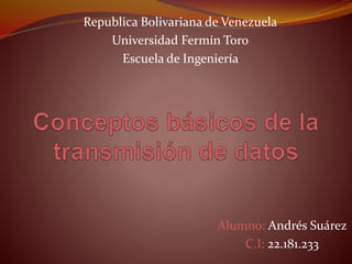 Republica Bolivariana de Venezuela
Universidad Fermín Toro
Escuela de Ingeniería
Alumno: Andrés Suárez
C.I: 22.181.233
 