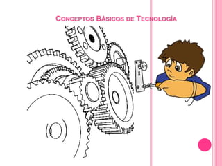 CONCEPTOS BÁSICOS DE TECNOLOGÍA 
 