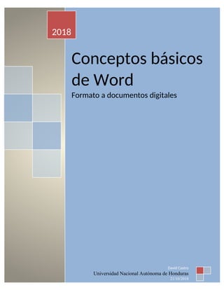 Conceptos básicos
de Word
Formato a documentos digitales
2018
David Castro
Universidad Nacional Autónoma de Honduras
21/10/2018
 