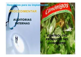 AUDITORIAS
INTERNAS
CONTROL DEL
PRODUCTO NO
CONFORME
 