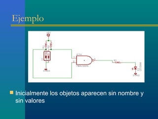Ejemplo
 Inicialmente los objetos aparecen sin nombre y
sin valores
 