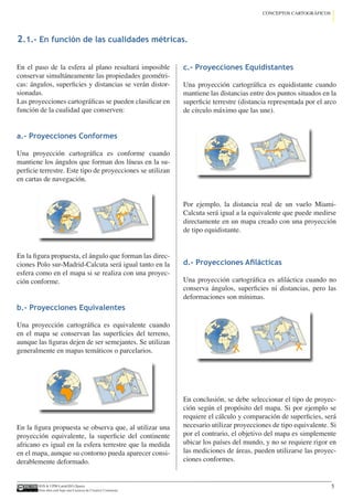 IGN & UPM-LatinGEO (Spain)
Esta obra está bajo una Licencia de Creative Commons.
6
CONCEPTOS CARTOGRÁFICOS
Las proyeccione...