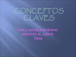 PAOLA AGUDELO RUBIANO  SERVICIO AL CLENTE  70018 