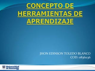 JHON EDINSON TOLEDO BLANCO
                COD: 08361136
 