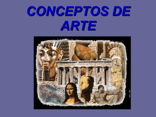 CONCEPTOS DE ARTE