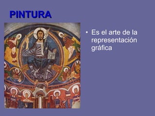 PINTURA Es el arte de la representación gráfica