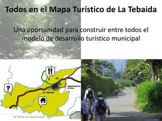 Todos en el Mapa Turístico de La Tebaida
Una oportunidad para construir entre todos el
modelo de desarrollo turístico municipal

 