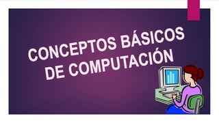 Conceptos Básicos de computación TIC | PPTX