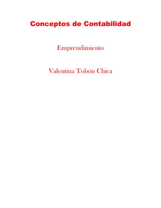 Conceptos de Contabilidad


      Emprendimiento


    Valentina Tobón Chica
 