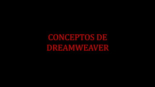 CONCEPTOS DE DREAMWEAVER.pptx