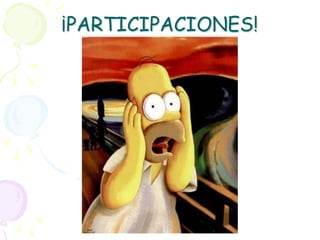 ¡PARTICIPACIONES!
 
