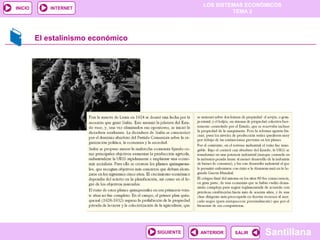 LOS SISTEMAS ECONÓMICOS
TEMA 2
Santillana
INICIO
SALIRSALIRANTERIORSIGUIENTE
INTERNET
El estalinismo económico
 