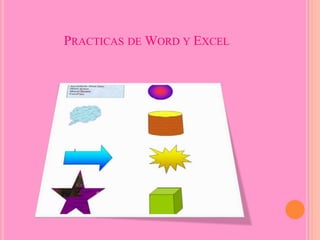 PRACTICAS DE WORD Y EXCEL
 
