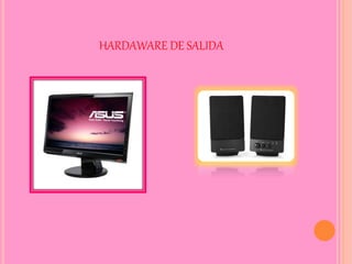 HARDAWARE DE SALIDA
 