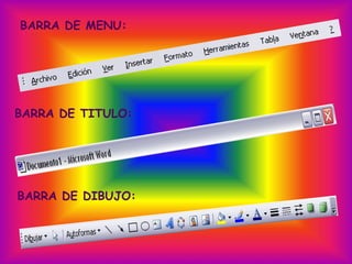 BARRA DE MENU:
BARRA DE TITULO:
BARRA DE DIBUJO:
 