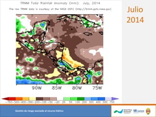 Julio
2014
Gestión de riesgo asociado al recurso hídrico
 