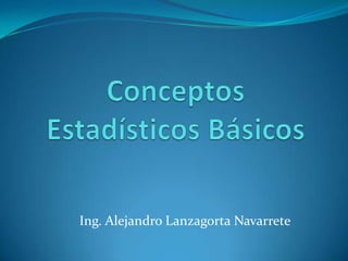 Ing. Alejandro Lanzagorta Navarrete
 