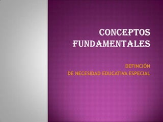 DEFINCIÓN
DE NECESIDAD EDUCATIVA ESPECIAL
 