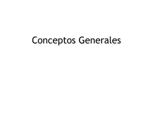 Conceptos Generales
 