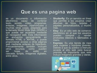 • Un portal Web es un sitio de
Internet caracterizado por facilitar
el acceso a distintos recursos o
servicios de la World...